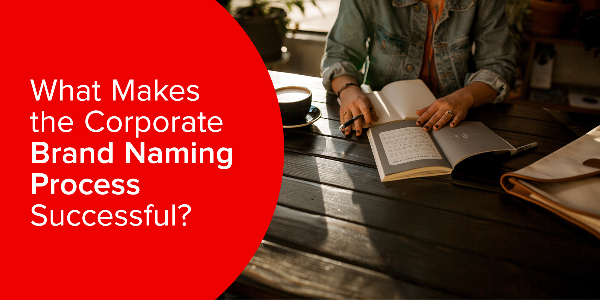 What Makes the Corporate Brand Naming Process Successful?